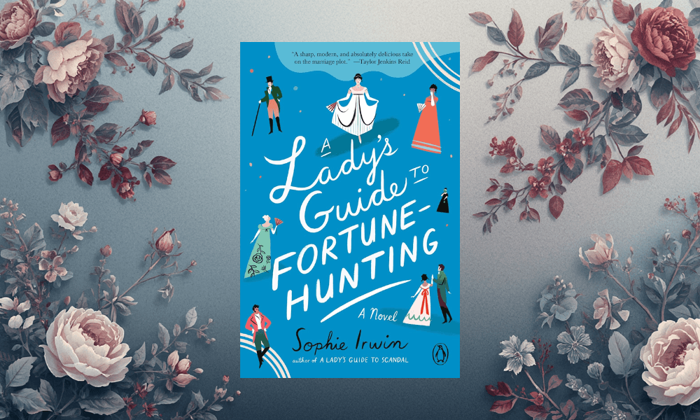 A Lady’s Guide to Fortune-Hunting By Sophie Irwin
